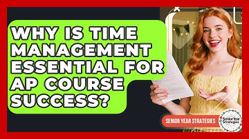 Why Is Time Management Essential For AP Course Success? - Senior Year Strategies