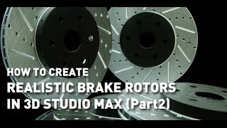 How to create: Realistic Brake Rotors In 3D Studio Max (Part 2)