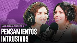 PENSAMIENTOS INTRUSIVOS | ALDANA CONTRERA en SEGUROLA Y HABANA