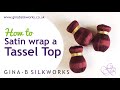 How to satin wrap a tassel head (cover a tassel in fine thread) - the professional way