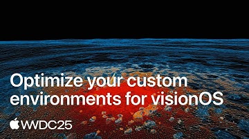WWDC25: Optimize your custom environments for visionOS | Apple