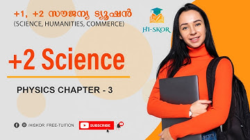 PHYSICS - CHAPTER-3 ​PART-1| PHYSICS Tuition Class | HSE Free Plus Two Tuition 2022 |Hiskor