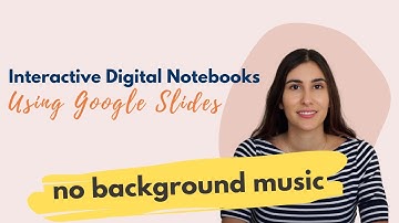How I Create Interactive Digital Notebooks Using Google Slides (no background music)