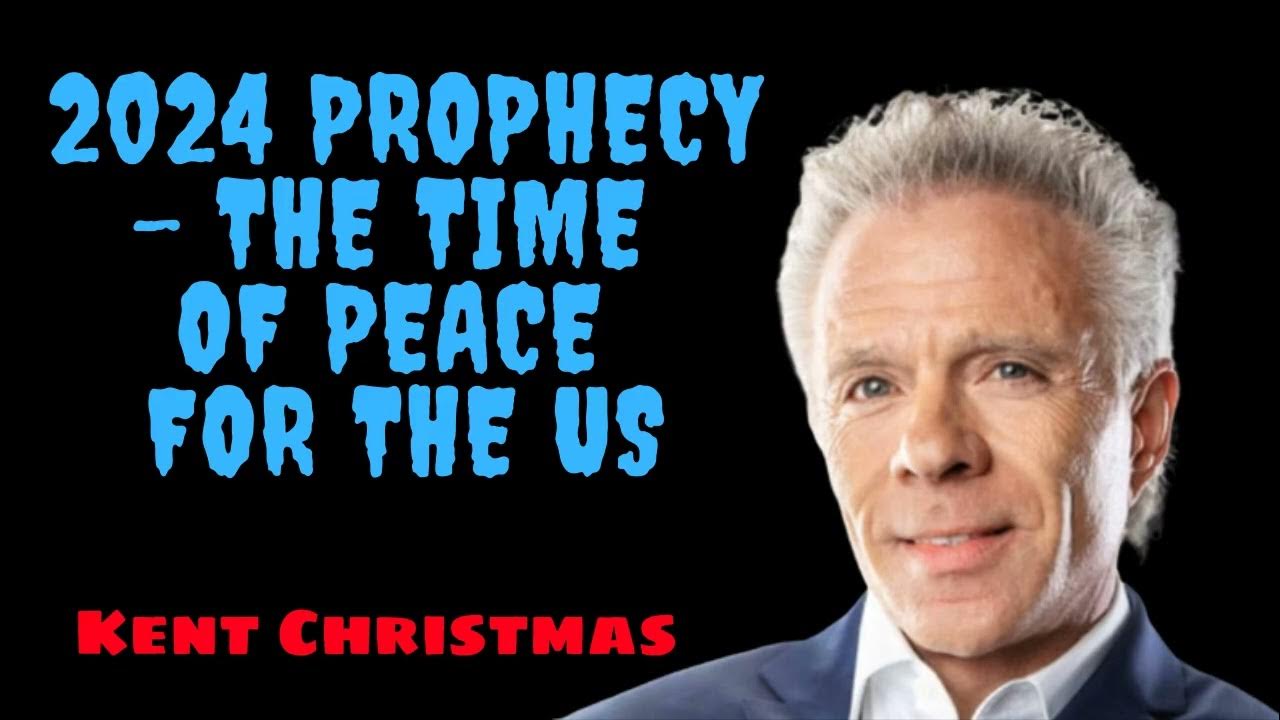 KENT CHRISTMAS 2024 PROPHECY THE TIME OF PEACE FOR THE US YouTube