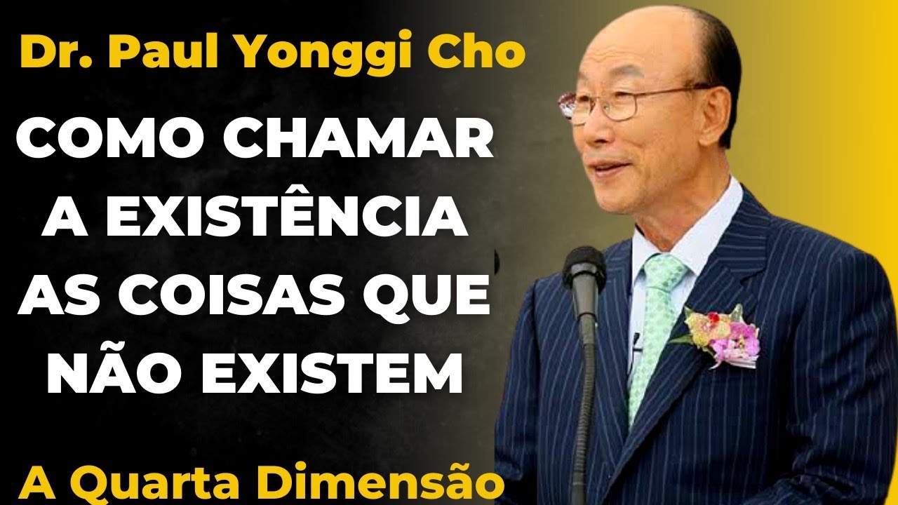 David Paul Yonggi Cho - COMO CHAMAR A EXISTÊNCIA AS COISAS QUE NÃO EXISTEM (Em Português)