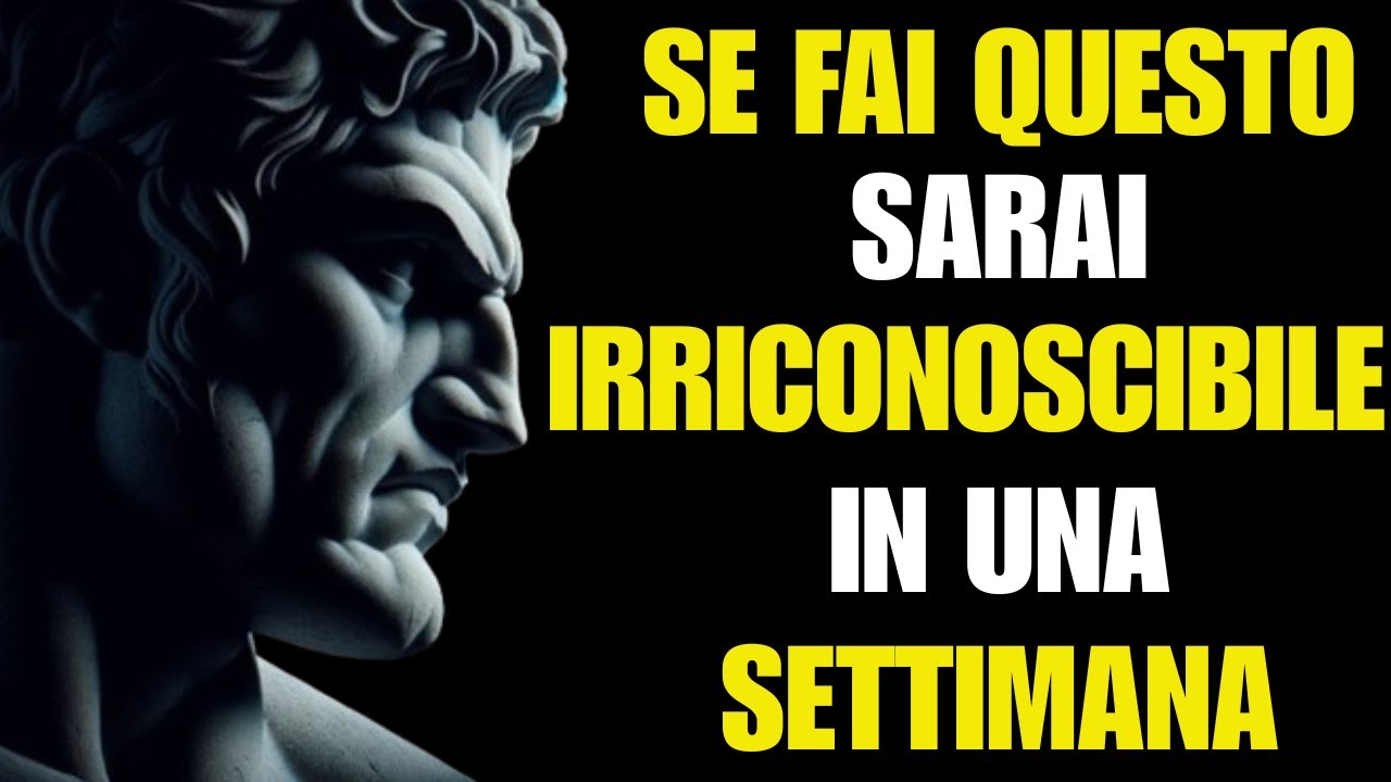 SE FAI QUESTO SARAI IRRICONOSCIBILE IN SOLA 1 SETTIMANA | STOICISMO