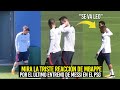 ESTO PASÓ EN EL ÚLTIMO ENTRENO DE MESSI EN EL PSG MBAPPE TRISTE ASÍ REACCIONARON TODOS