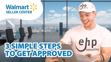 Get APPROVED to Sell on Walmart in 3 Simple Steps!