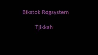 Video thumbnail of "Bikstok Røgsystem - Tjikkah"