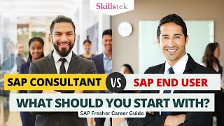 SAP Consultant or SAP End-User - What You Should Start Your Career With? | Freshers