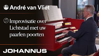 Lichtstad Met Uw Paarlen Poorten Improvisation André Van Vliet Op De Johannus Vivaldi 360