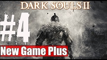 New Game Plus Dark Souls 2 Walkthrough Part 4 Gameplay Lets Play Playthrough