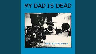 Video thumbnail of "My Dad Is Dead - The Water's Edge"