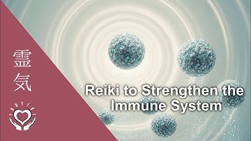 Reiki to Strengthen Immune System | Boost Natural Defenses | Energy Healing