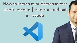 How to increase or decrease font size in vscode  | zoom in and out in vscode