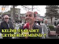 Kelime-i Şehadet ve Anlamı | Kelime-i Şehadet etmek | Kayseri Sokak Röportajları