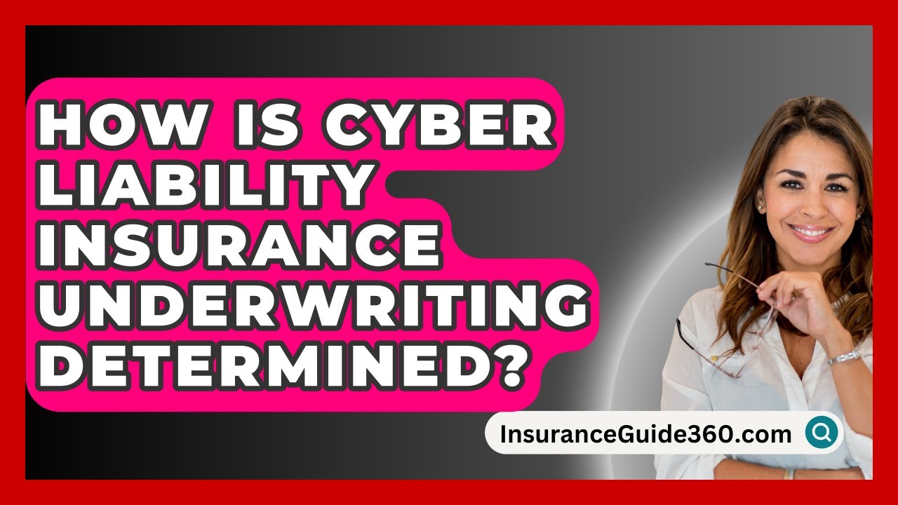 How Is Cyber Liability Insurance Underwriting Determined? - InsuranceGuide360.com
