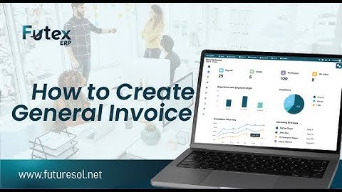 Futex ERP General Invoice | Create & Edit Invoices Step-by-Step | Live Demo