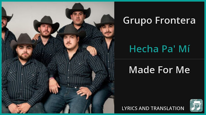 Grupo Frontera - Hecha Pa' Mí Lyrics English Translation - Spanish and English Dual Lyrics