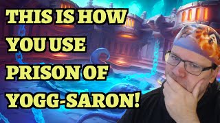 What Is the Best Way to Use Prison of Yogg-Saron Hearthstone TITANS