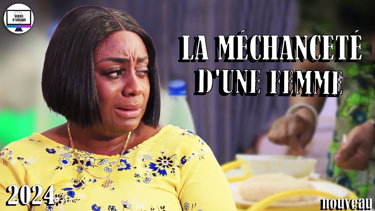 LA MÉCHANCETÉ D'UNE FEMME UN FILM A REGARDER A TOUT PRIX FILM NIGERIAN EN FRANCAIS #france
