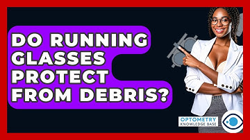 Do Running Glasses Protect From Debris? - Optometry Knowledge Base