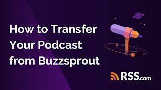 How to Transfer Your Podcast from Buzzsprout | RSS.com
