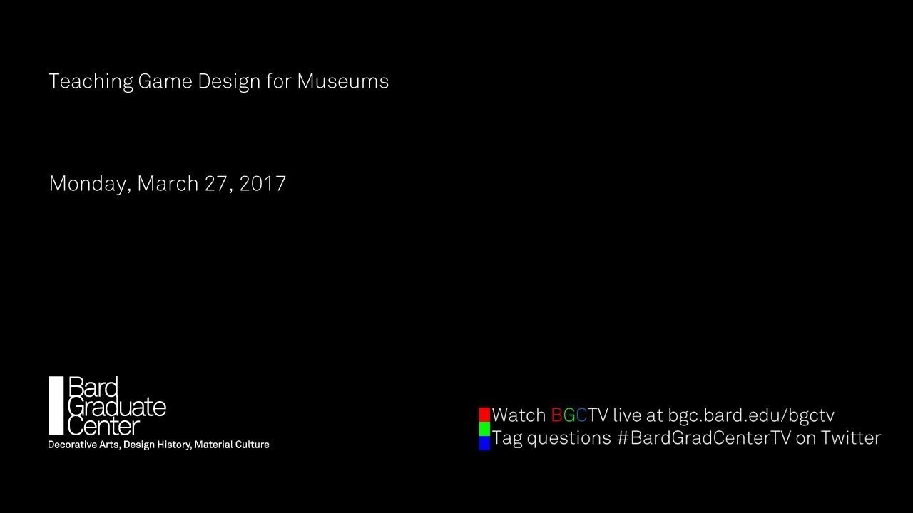 Lecture — Teaching Game Design for Museums (Matt Parker, Barry Joseph & Marco Castro Cosio)