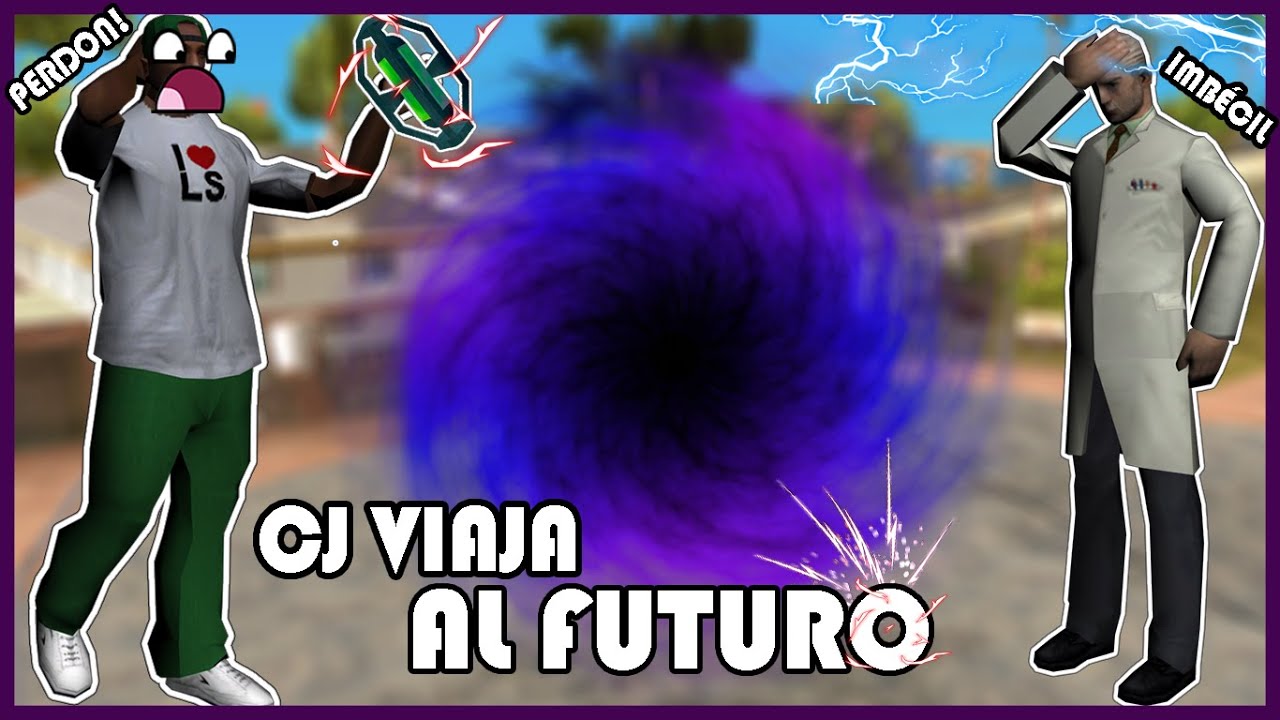 CJ VIAJA al FUTURO I GTA San Andreas Loquendo