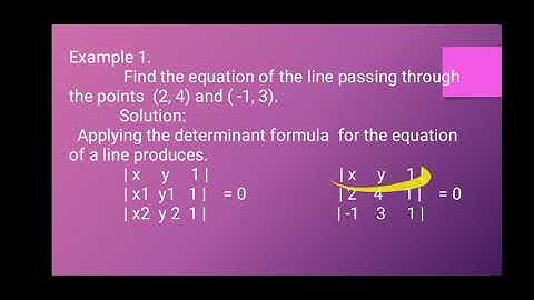 SOLVING THE EQUATION OF A LINE USING DETERMINANTS FORMULA