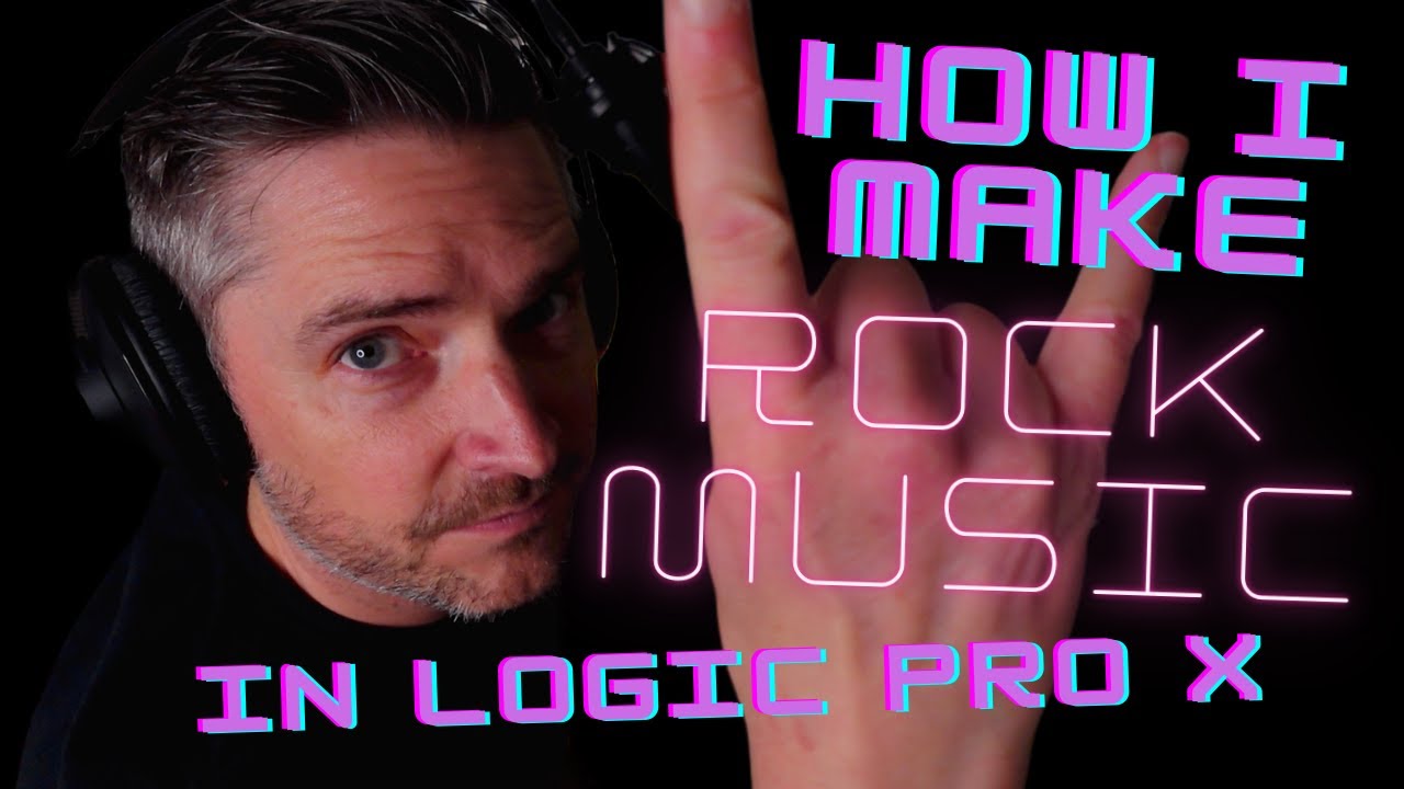 How I Make Rock Music In Logic Pro X At Home