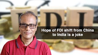 Hope of FDI shift from China to India is a joke