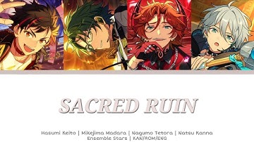 【ES!!】SACRED RUIN (セイクリッド ルイン) - Keito, Madara, Tetora, Kanna | [KAN/ROM/ENG Lyrics]