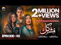 Mushkil mega episode 02  eng sub  saboor ali  khushhal khan  zainab shabbir  24th july 2022