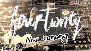 Fourtwnty ~ Aku tenang (cover by ahmad)