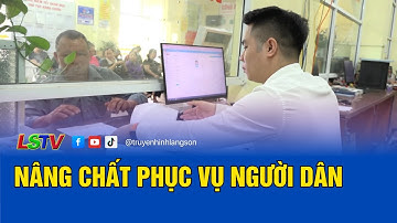 Nâng chất phục vụ người dân  | Cải cách thủ tục hành chính 22/6/2025 | LSTV
