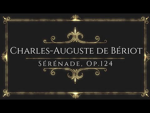 Charles-Auguste de Bériot - Sérénade, Op.124