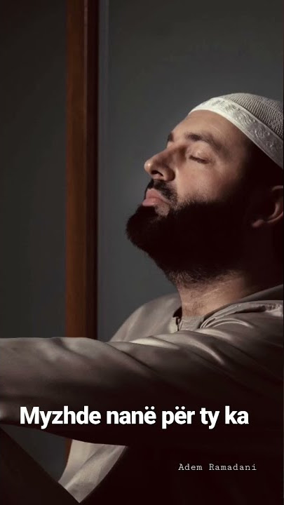 MYZHDE NANË PËR TY KA - Adem Ramadani