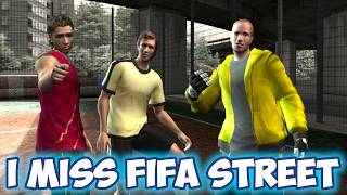 I miss FIFA Street