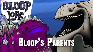 Wait, so THOSE are Bloop's PARENTS?! | Bloop Lore 14 &15