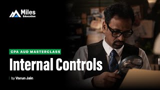 Internal Controls | CPA AUD Masterclass by Varun Jain