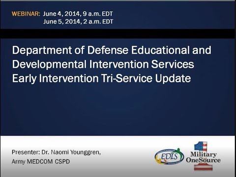 DOD EDIS Early Intervention Services: Early Intervention Training Issues and Updates