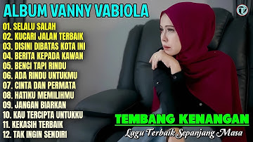 Album Vanny Vabiola || SELALU SALAH - KUCARI JALAN TERBAIK 💕 Lagu Kenangan Terbaik Sepanjang Masa