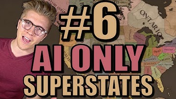 Europa Universalis 4: Superstates Mod Gameplay [EU4 AI Only] Part 6