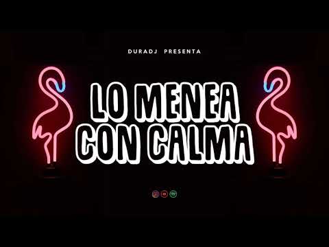 LO MENEA CON CALMA | DURA DJ