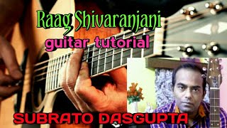 RAAG SHIVRANJANI GUITAR TUTORIAL SUBRATO DASGUPTA