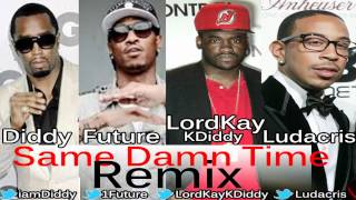 Future, Diddy, LordKayKDiddy, & Ludacris Same Dame Time Remix Resimi