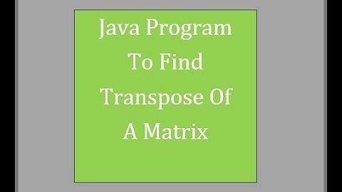 Java Program to Transpose Matrix