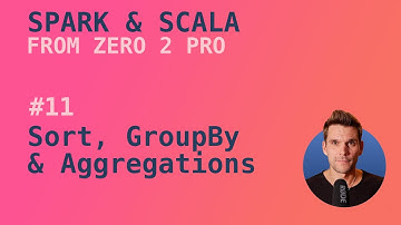 Spark with Scala Course - #11 GroupBy, Sort & Aggregations