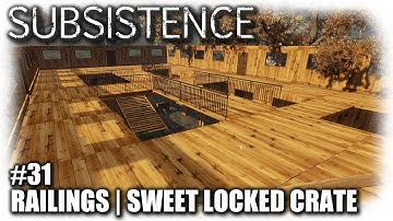 Subsistence | Railing & Sweet Locked Crate | EP31 | Let